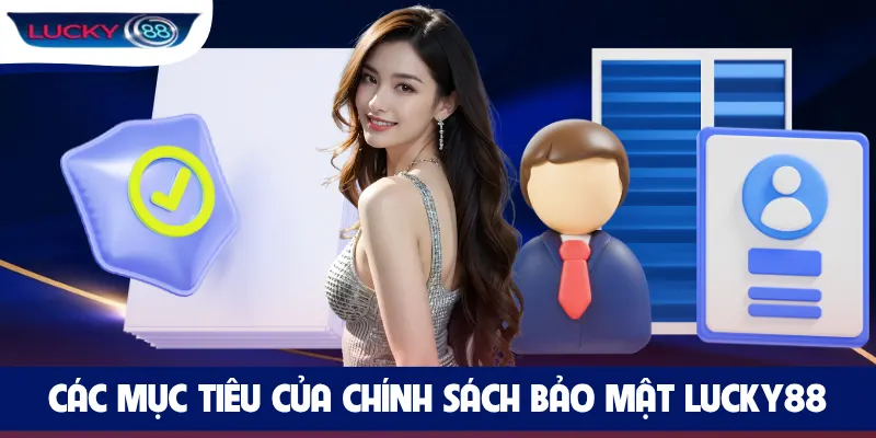 Các mục tiêu của chính sách bảo mật LUCKY88