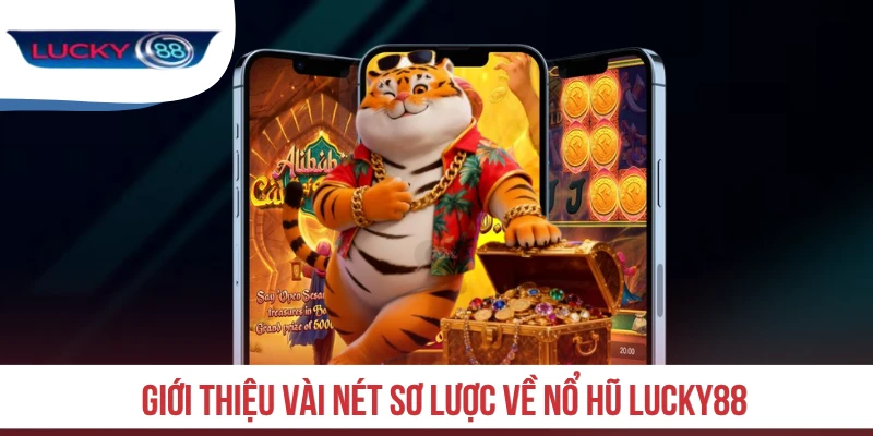 Giới thiệu vài nét sơ lược về nổ hũ LUCKY88