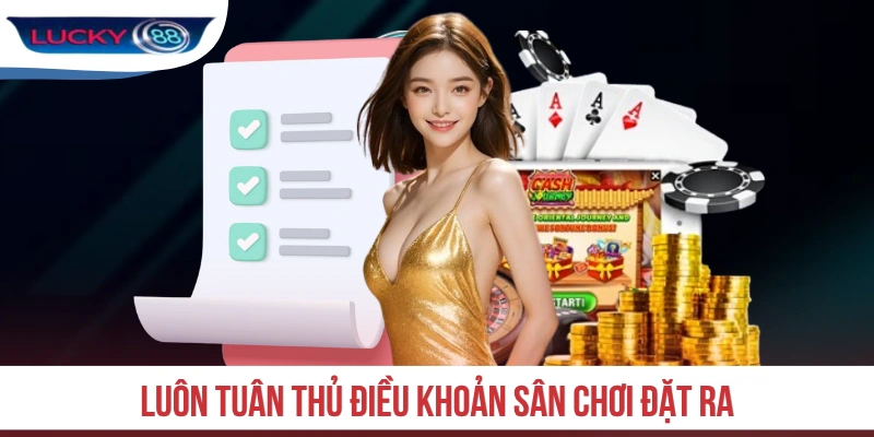 Luôn tuân thủ điều khoản sân chơi đặt ra