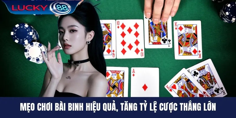 Mẹo Chơi Bài Binh Hiệu Quả, Tăng Tỷ Lệ Cược Thắng Lớn