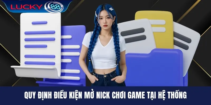 Quy định điều kiện mở nick chơi game tại hệ thống