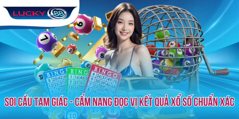 Soi Cầu Tam Giác - Cẩm Nang Đọc Vị Kết Quả Xổ Số Chuẩn Xác
